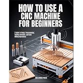 How to Use a CNC Machine for Beginners: A Guide to Setup, Programming, Tooling Selection, and Safe Milling Operations