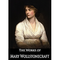 The Complete Works of Mary Wollstonecraft (10 Books With Active Table of Contents) book cover