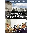 The Untold History of Canada: The Forgotten Struggle for Progress