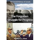 The Untold History of Canada: The Forgotten Struggle for Progress