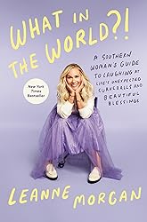 What in the World?!: A Southern Woman's Guide to