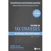 The Book on Tax Strategies for the Savvy Real Estate Investor: Powerful techniques anyone can use to deduct more, invest smarter, and pay far less to the IRS!