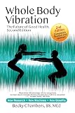 Whole Body Vibration: The Future of Good Health, Second Edition