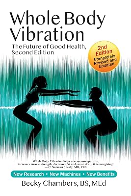 Whole Body Vibration: The Future of Good Health, Second Edition