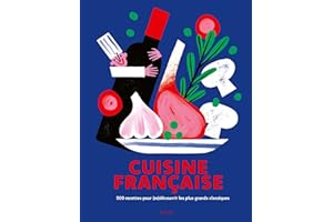 Bible de la cuisine française: 500 recettes pour (re)découvrir les plus grands classiques (French Edition)