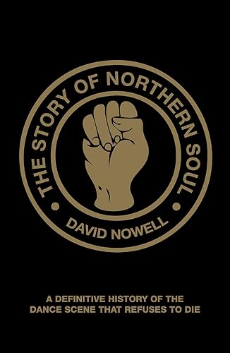 Download The Story of Northern Soul: A Definitive History of the Dance Scene That Refuses to Die PDF