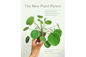 The New Plant Parent: Develop Your Green Thumb and Care for Your House-Plant Family