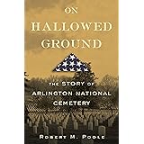 On Hallowed Ground: The Story of Arlington National Cemetery