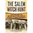 The Salem Witch Hunt: A Captivating Guide to the Hunt and Trials of People Accused of Witchcraft in Colonial Massachusetts (U