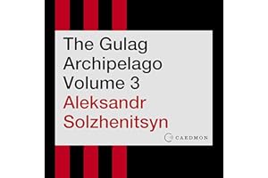 The Gulag Archipelago Volume 3: An Experiment in Literary Investigation