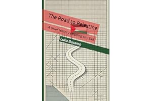 The Road to Palestine: A Brief History Leading to 1948