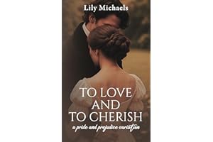 To Love And To Cherish: A Pride and Prejudice Variation (Pride And Prejudice Variation Series Book 1)