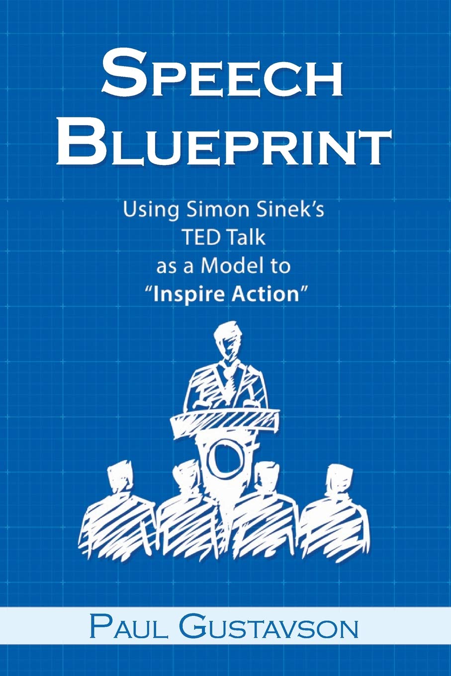 Speech Blueprint: Using Simon Sinek’s TED Talk as a Model to “Inspire Action” Speech Blueprint: Using Simon Sinek’s TED Talk as a Model to “Inspire Action”