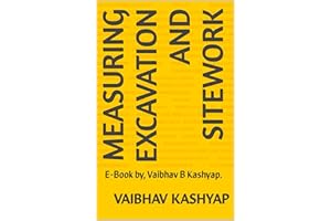 MEASURING EXCAVATION AND SITEWORK: E-Book by, Vaibhav B Kashyap.