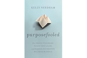 Purposefooled: Why Chasing Your Dreams, Finding Your Calling, and Reaching for Greatness Will Never Be Enough