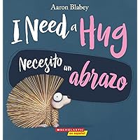 I Need a Hug / Necesito un abrazo (Bilingual) (Spanish Edition)