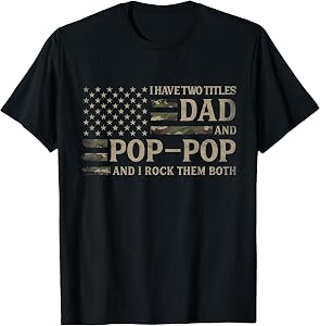I Have Two Titles Dad & Pop-Pop Camo USA Flag Father Grandpa T-Shirt