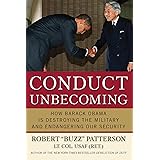 Conduct Unbecoming: How Barack Obama is Destroying The Military and Endangering Our Security