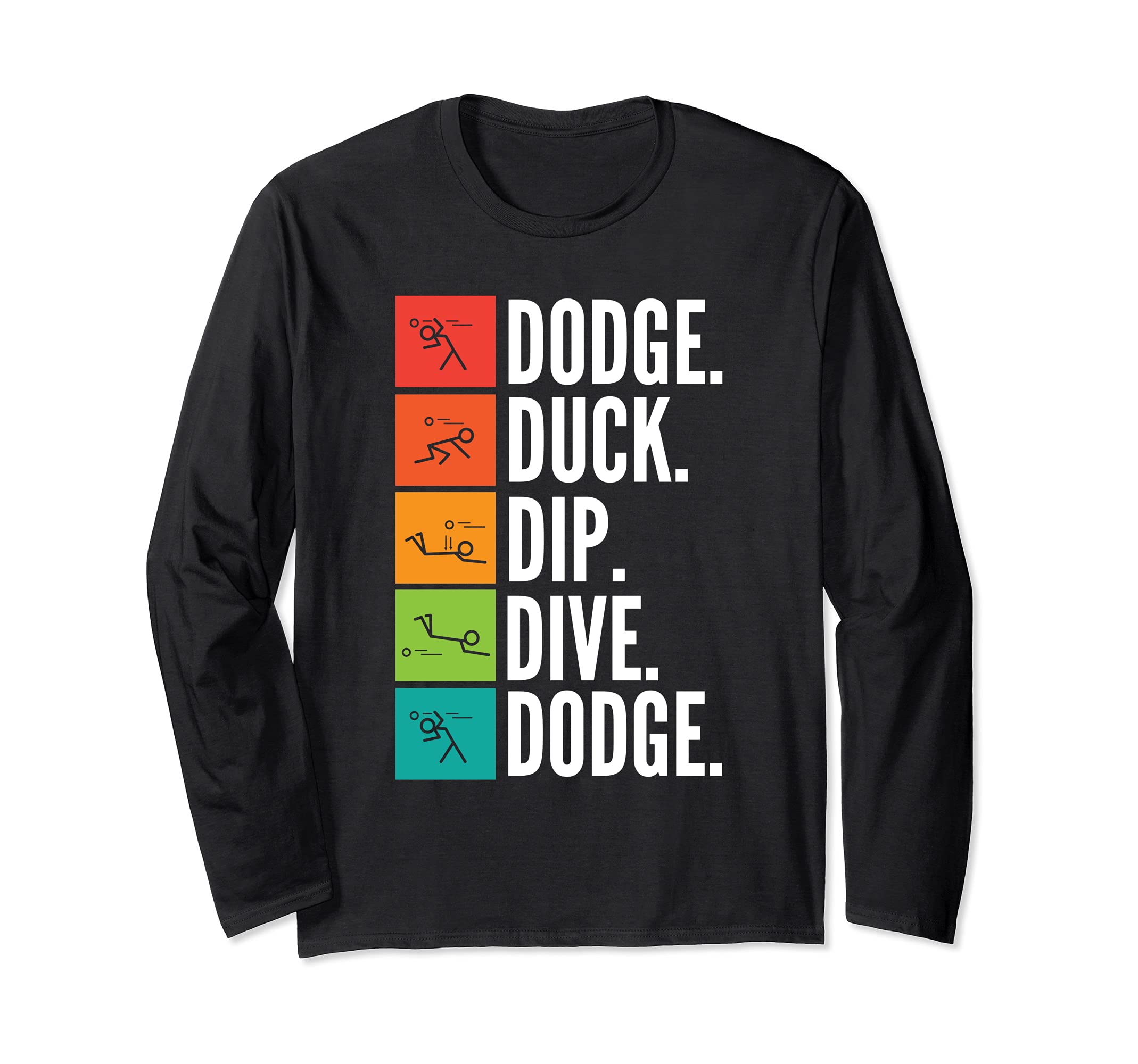 Duck Dip Dive I Ball Games I Funny Dodgeball Long Sleeve T-Shirt