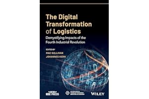 The Digital Transformation of Logistics: Demystifying Impacts of the Fourth Industrial Revolution (IEEE Press Series on Technology Management, Innovation, and Leadership)