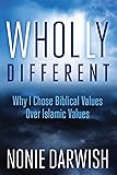 Wholly Different: Why I Chose Biblical Values Over Islamic Values