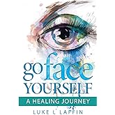 Go Face Yourself: A Healing Journey