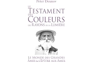 Le Testament des Couleurs des Rayons de la Lumière: Le Monde des Grandes Âmes & l’Épître aux Âmes (French Edition)