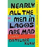 Nearly All the Men in Lagos Are Mad: Stories