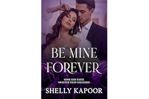 Be Mine Forever: An Indian Billionaire Second Chance Romance