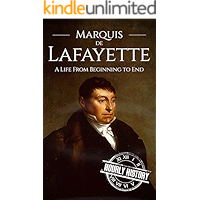 Marquis de Lafayette: A Life From Beginning to End (American Revolutionary War) book cover Marquis de Lafayette: A Life From Beginning to End (American Revolutionary War) book cover