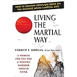 Living the Martial Way: A Manual for the Way a Modern Warrior Should Think