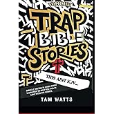 Trap Bible Stories : Volume I: This AINT KJV... Biblical truths in vivid story form narration to help you fall in love with the gospel. (Trap Bible Stories : The Collection)