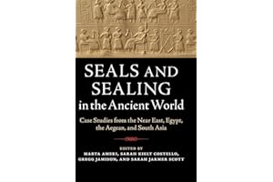 Seals and Sealing in the Ancient World: Case Studies from the Near East, Egypt, the Aegean, and South Asia