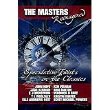 The Masters Reimagined: A Speculative Fiction Anthology