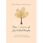 The 4 Habits of Joy-Filled People: 15 Minute Brain Science Hacks to a More Connected and Satisfying Life