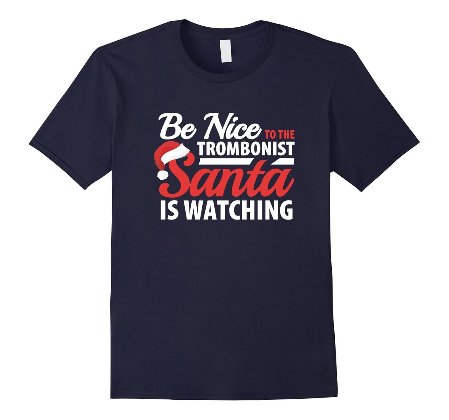 Be Nice to the Trombonist Santa is Watching T-Shirt-ANZ