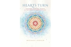 Hearts Turn: Sinners, Seekers, Saints and the Road to Redemption
