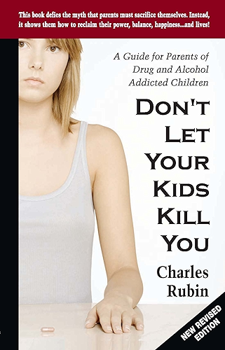 Download Don't let Your Kids Kill You: A Guide for Parents of Drug and Alcohol Addicted Children (English Edition) PDF