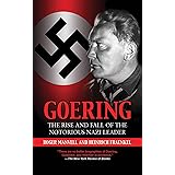 Goering: The Rise and Fall of the Notorious Nazi Leader