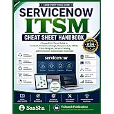ServiceNow ITSM Cheat Sheet Handbook: A Large-Print Visual Guide to Incident, Problem, Change, Request, SLA, CMDB, Flow Designer, Service Catalog, ... Essentials (ServiceNow Professional Series)