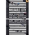 WALKABLE CITY: How Downtown Can Save America, One Step at a Time