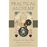 Practical Alchemy: A Guide to the Great Work