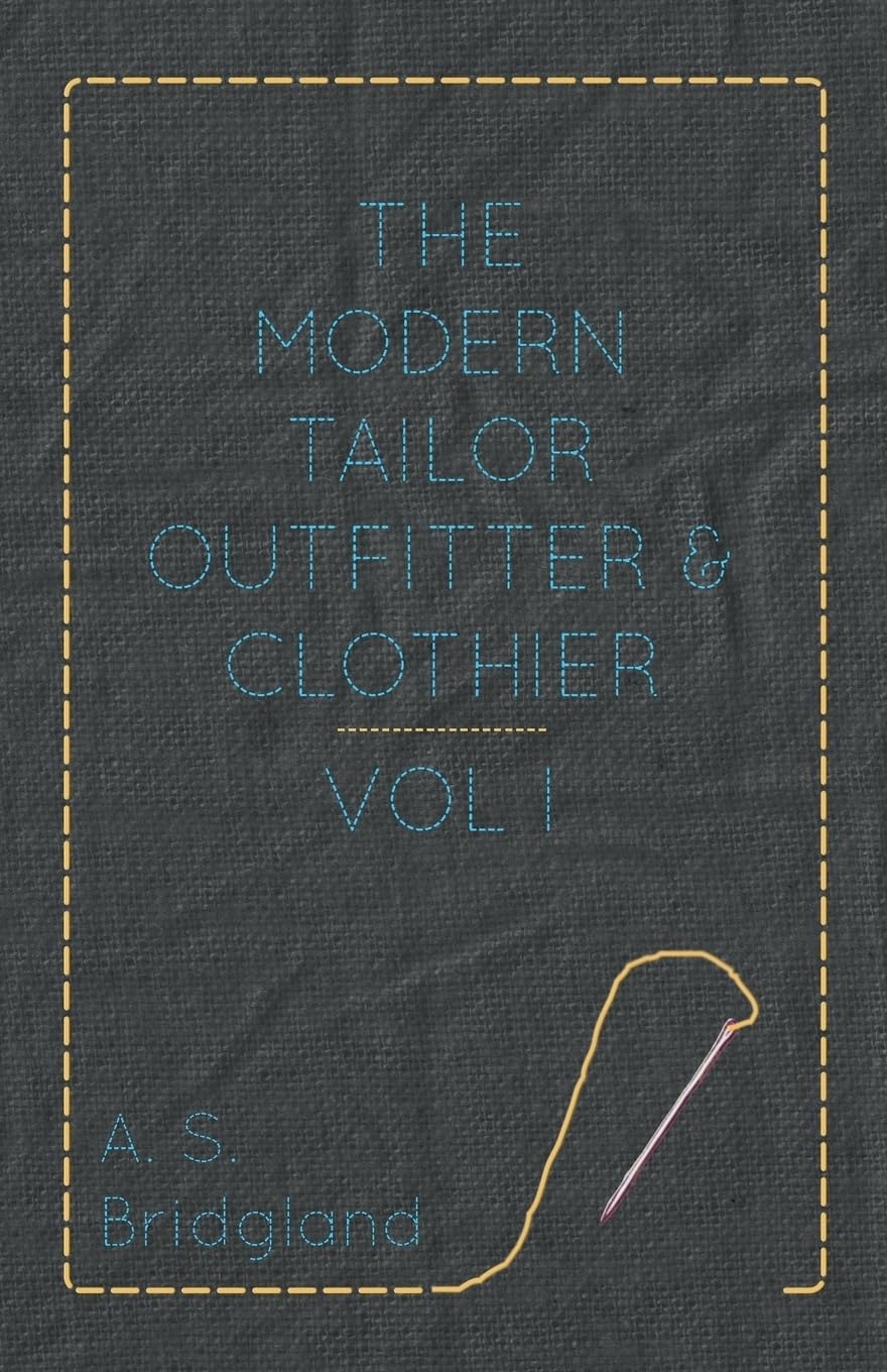 The Modern Tailor Outfitter and Clothier - Vol. I.: 1