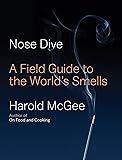 Nose Dive: A Field Guide to the World's Smells
