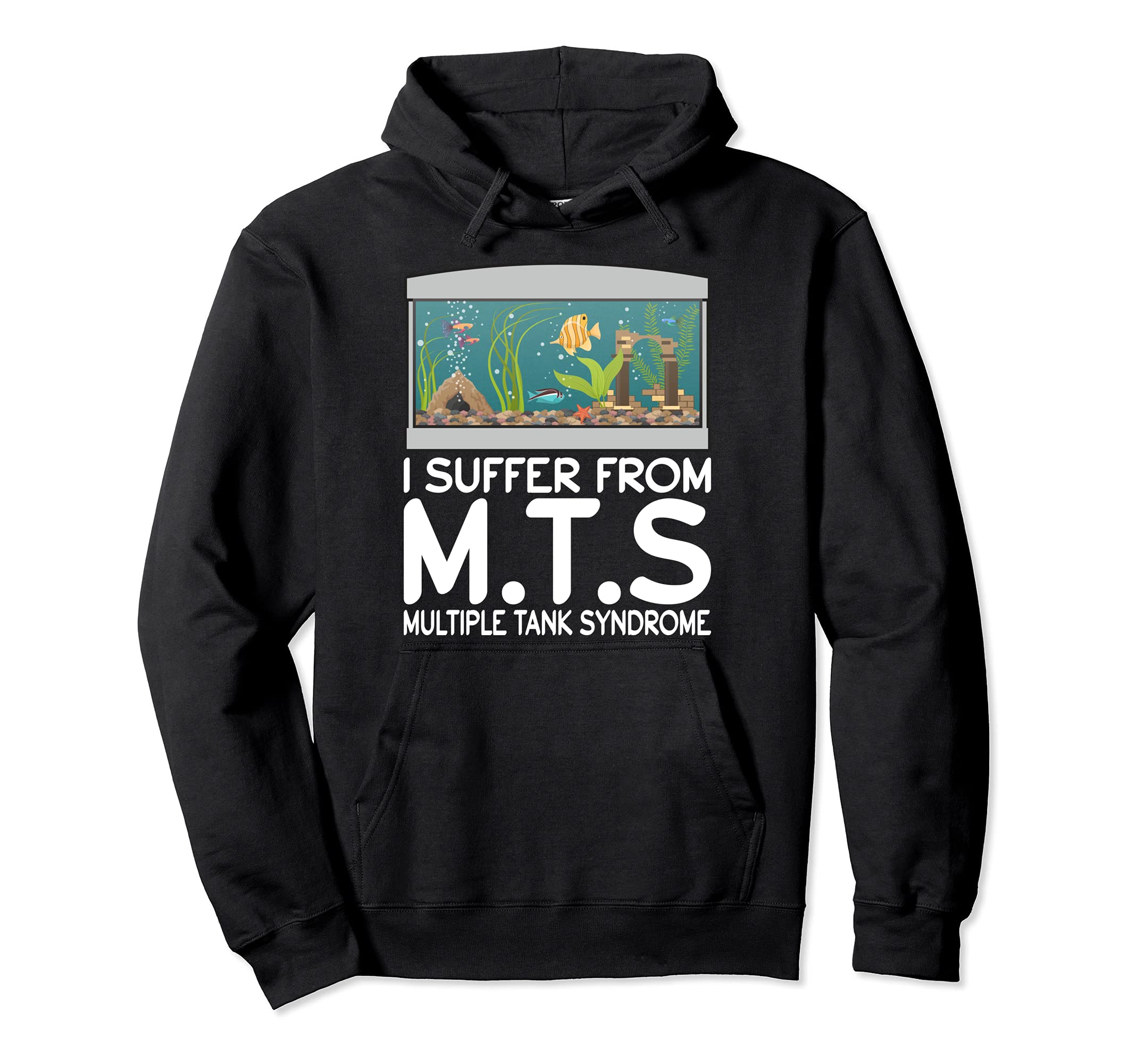 I Suffer From M.T.S Multiple Tank Syndrome Fish Keeping Pullover Hoodie