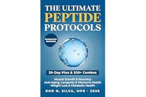 The Ultimate Peptide Protocols: A Beginner’s Guide to Weight Loss, Longevity, Healing and Recovery with 30-day Starter Plan