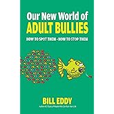 Our New World of Adult Bullies: How to Spot Them ― How to Stop Them