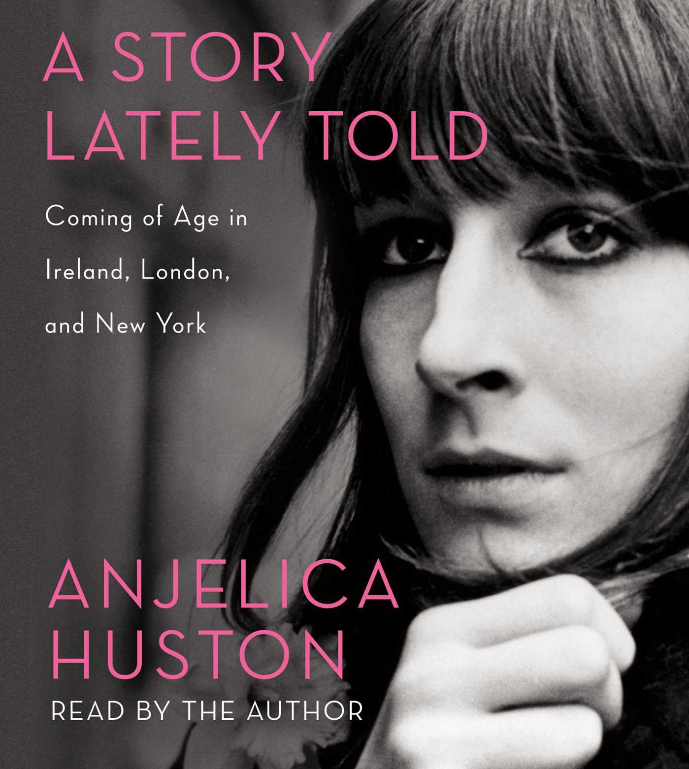 A Story Lately Told Coming Of Age In Ireland London And New York Huston Anjelica Huston Anjelica 9781442361591 Amazon Com Books