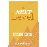 The Next Level, 3rd Edition: What Insiders Know About Executive Success