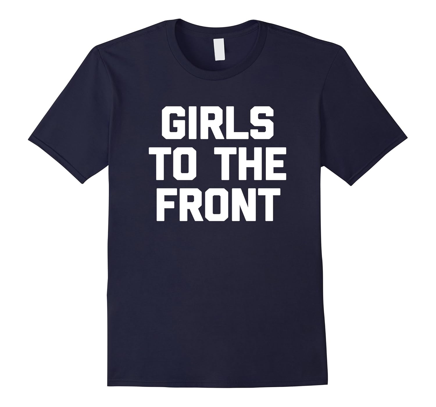 Girls To The Front T-Shirt funny saying sarcastic novelty-ANZ